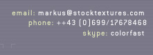 email:markus[at]stocktextures.com  phone: ++43 (0) 650/6275874  skype:colorfast